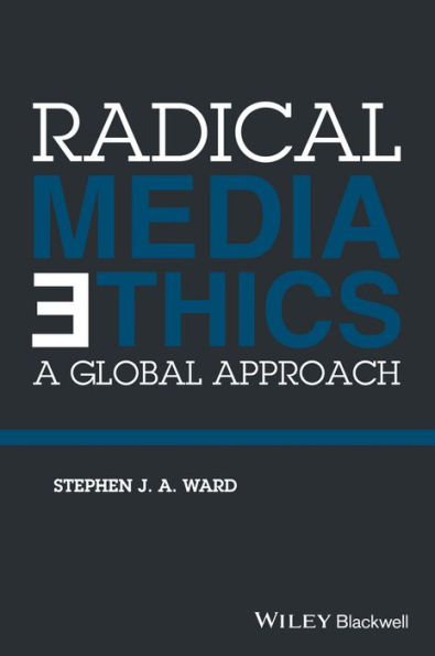 Radical Media Ethics: A Global Approach / Edition 1