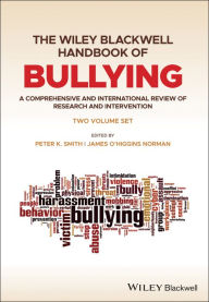 Title: The Wiley Blackwell Handbook of Bullying: A Comprehensive and International Review of Research and Intervention, Author: Peter K. Smith