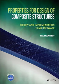 Title: Properties for Design of Composite Structures: Theory and Implementation Using Software / Edition 1, Author: Neil McCartney