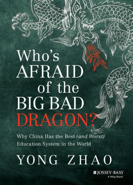 Who's Afraid of the Big Bad Dragon?: Why China Has the Best (and Worst) Education System in the World