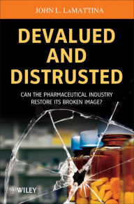 Devalued and Distrusted: Can the Pharmaceutical Industry Restore its Broken Image