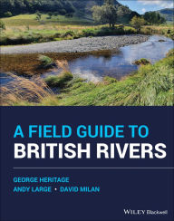 Title: A Field Guide to British Rivers, Author: George Heritage