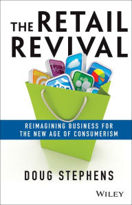 Title: The Retail Revival: Reimagining Business for the New Age of Consumerism, Author: Doug Stephens