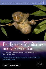Title: Biodiversity Monitoring and Conservation: Bridging the Gap Between Global Commitment and Local Action, Author: Ben Collen