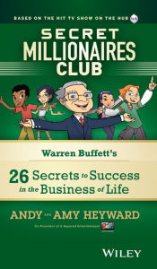 Title: Secret Millionaires Club: Warren Buffett's 26 Secrets to Success in the Business of Life, Author: Andy Heyward