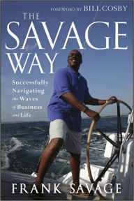 Title: The Savage Way: Successfully Navigating the Waves of Business and Life, Author: Frank Savage