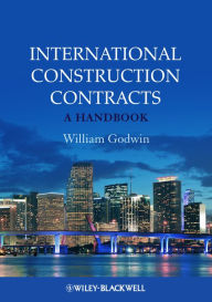 Title: International Construction Contracts: A Handbook, Author: William Godwin