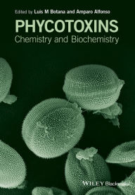 Title: Phycotoxins: Chemistry and Biochemistry / Edition 2, Author: Luis M. Botana