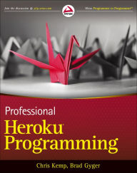 Title: Professional Heroku Programming, Author: Chris Kemp