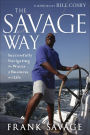 Alternative view 2 of The Savage Way: Successfully Navigating the Waves of Business and Life