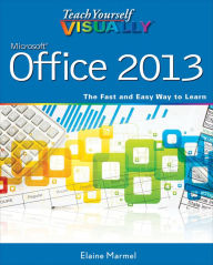 Title: Teach Yourself VISUALLY Office 2013, Author: Elaine Marmel