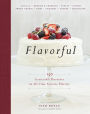 Flavorful: 150 Irresistible Desserts in All-Time Favorite Flavors