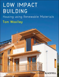 Title: Low Impact Building: Housing using Renewable Materials, Author: Tom Woolley
