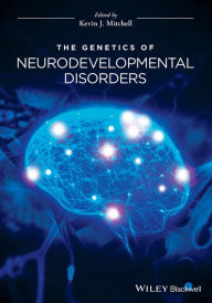Title: The Genetics of Neurodevelopmental Disorders / Edition 1, Author: Kevin J. Mitchell