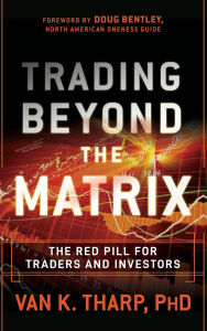 Trading Beyond the Matrix: The Red Pill for Traders and Investors