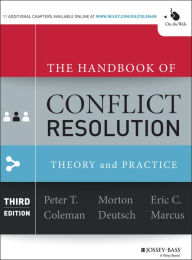 Title: The Handbook of Conflict Resolution: Theory and Practice / Edition 3, Author: Peter T. Coleman