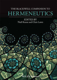 Title: The Blackwell Companion to Hermeneutics / Edition 1, Author: Niall Keane