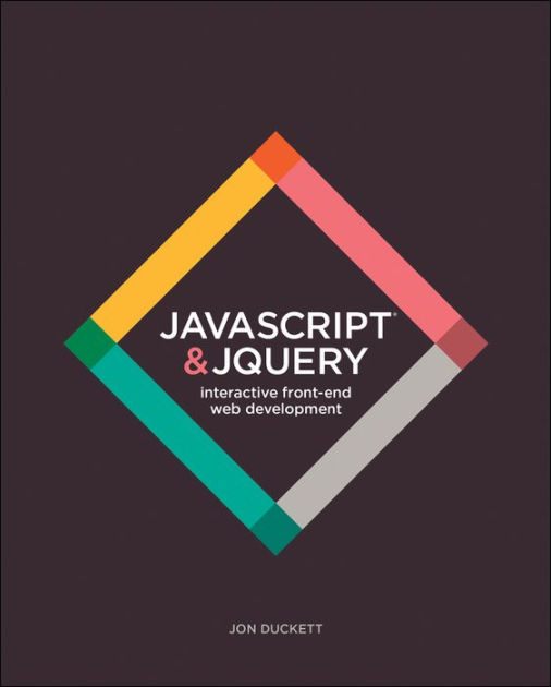 JavaScript and JQuery Interactive FrontEnd Web Development by Jon Duckett, Paperback Barnes