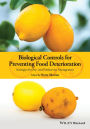 Biological Controls for Preventing Food Deterioration: Strategies for Pre- and Postharvest Management / Edition 1