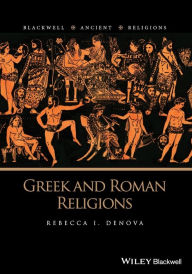 Title: Greek and Roman Religions / Edition 1, Author: Rebecca I. Denova