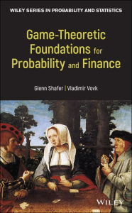 Title: Game-Theoretic Foundations for Probability and Finance, Author: Glenn Shafer