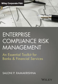 Title: Enterprise Compliance Risk Management: An Essential Toolkit for Banks and Financial Services / Edition 1, Author: Saloni Ramakrishna