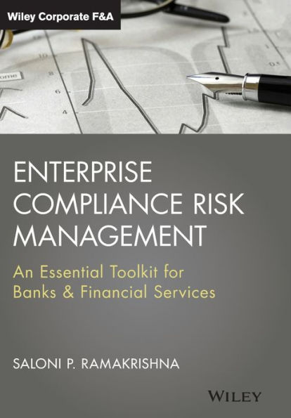 Enterprise Compliance Risk Management: An Essential Toolkit for Banks and Financial Services / Edition 1