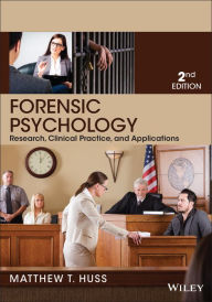Title: Forensic Psychology: Research, Clinical Practice, and Applications, Author: Matthew T. Huss
