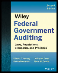 Title: Wiley Federal Government Auditing: Laws, Regulations, Standards, Practices, and Sarbanes-Oxley / Edition 2, Author: Edward F. Kearney