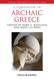 Title: A Companion to Archaic Greece, Author: Kurt A. Raaflaub