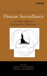 Title: Disease Surveillance: A Public Health Informatics Approach, Author: Joseph S. Lombardo