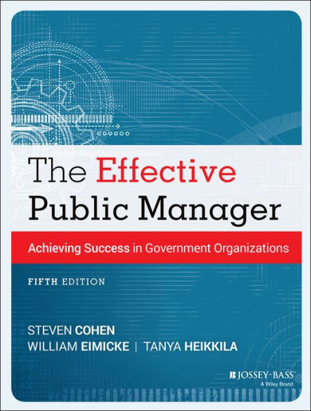 The Effective Public Manager: Achieving Success in Government Organizations