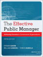 The Effective Public Manager: Achieving Success in Government Organizations