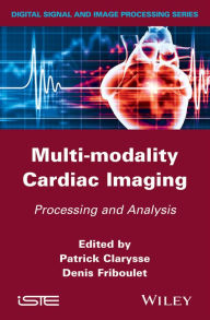 Title: Multi-modality Cardiac Imaging: Processing and Analysis, Author: Patrick Clarysse