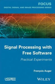 Title: Signal Processing with Free Software: Practical Experiments, Author: François Auger