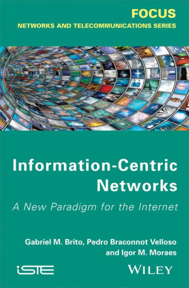 Information-Centric Networks: A New Paradigm for the Internet