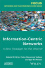 Information-Centric Networks: A New Paradigm for the Internet