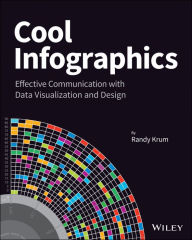 Title: Cool Infographics: Effective Communication with Data Visualization and Design / Edition 1, Author: Randy Krum