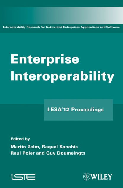 Enterprise Interoperability: I-ESA'12 Proceedings by Martin Zelm