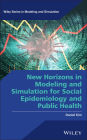 New Horizons in Modeling and Simulation for Social Epidemiology and Public Health / Edition 1