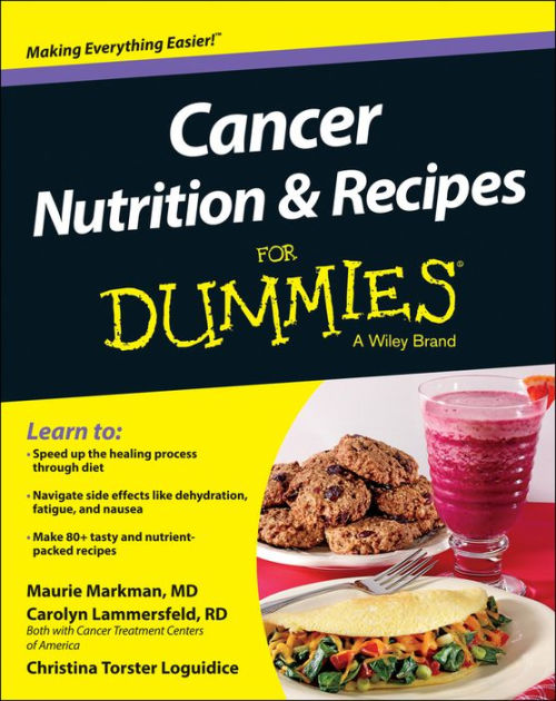 Cancer Nutrition and Recipes For Dummies by Christina T. Loguidice