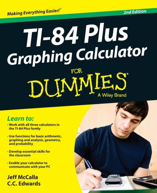 Ti-84 Plus Graphing Calculator For Dummies by Jeff McCalla, C. C.