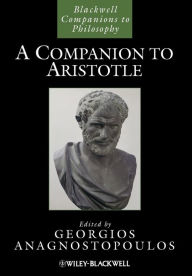 Title: A Companion to Aristotle / Edition 1, Author: Georgios Anagnostopoulos