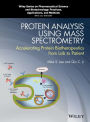 Protein Analysis using Mass Spectrometry: Accelerating Protein Biotherapeutics from Lab to Patient / Edition 1