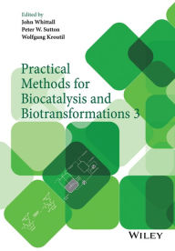 Title: Practical Methods for Biocatalysis and Biotransformations 3 / Edition 1, Author: John Whittall