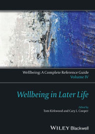 Title: Wellbeing: A Complete Reference Guide, Wellbeing in Later Life / Edition 1, Author: Thomas B. L. Kirkwood