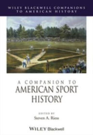 Title: A Companion to American Sport History, Author: Steven A. Riess