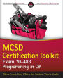 MCSD Certification Toolkit (Exam 70-483): Programming in C#