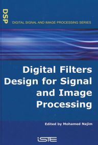 Title: Digital Filters Design for Signal and Image Processing, Author: Mohamed Najim