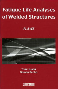 Title: Fatigue Life Analyses of Welded Structures: Flaws, Author: Tom Lassen